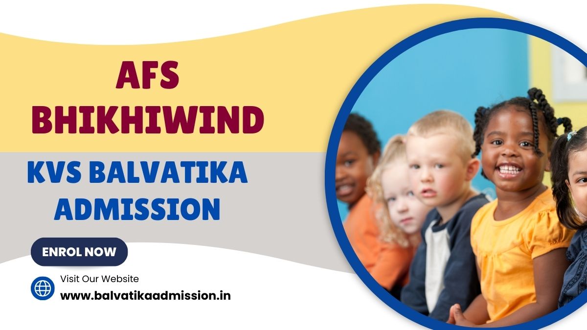 AFS Bhikhiwind KV Balvatika Admission