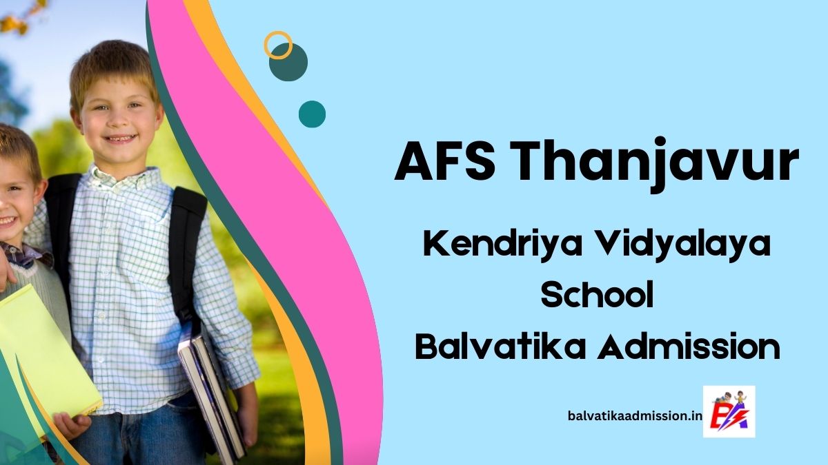 AFS Thanjavur KV Balvatika Admission