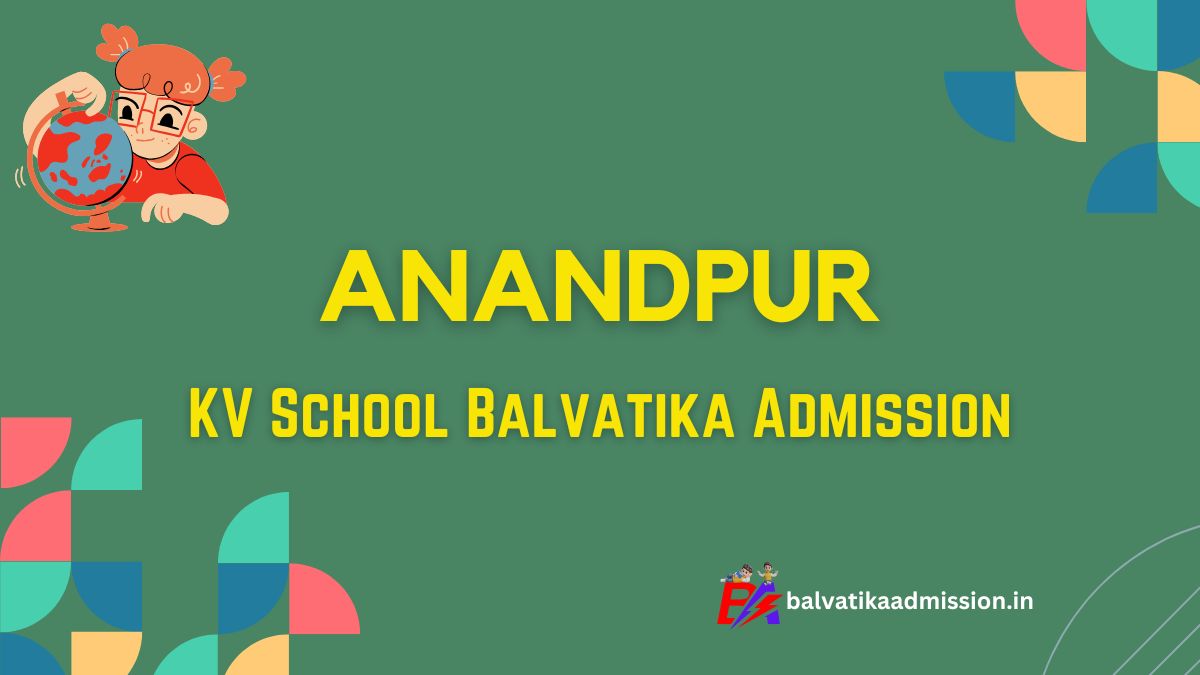 Anandpur KV Balvatika Admission