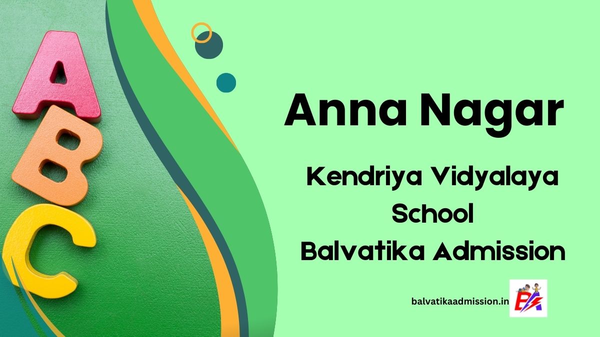 Anna Nagar KV Balvatika Admission