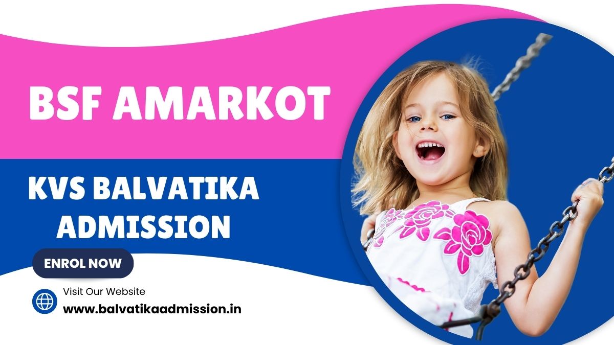 BSF Amarkot KV Balvatika Admission