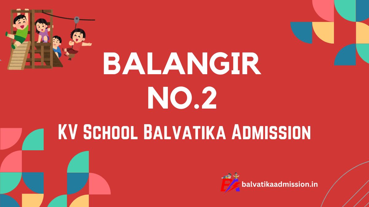 Balangir No.2 KV Balvatika Admission