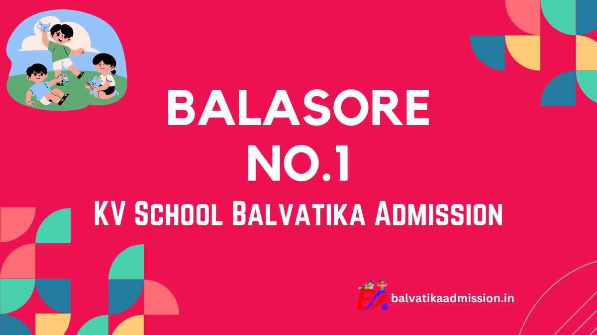 Balasore No.1 KV Balvatika Admission