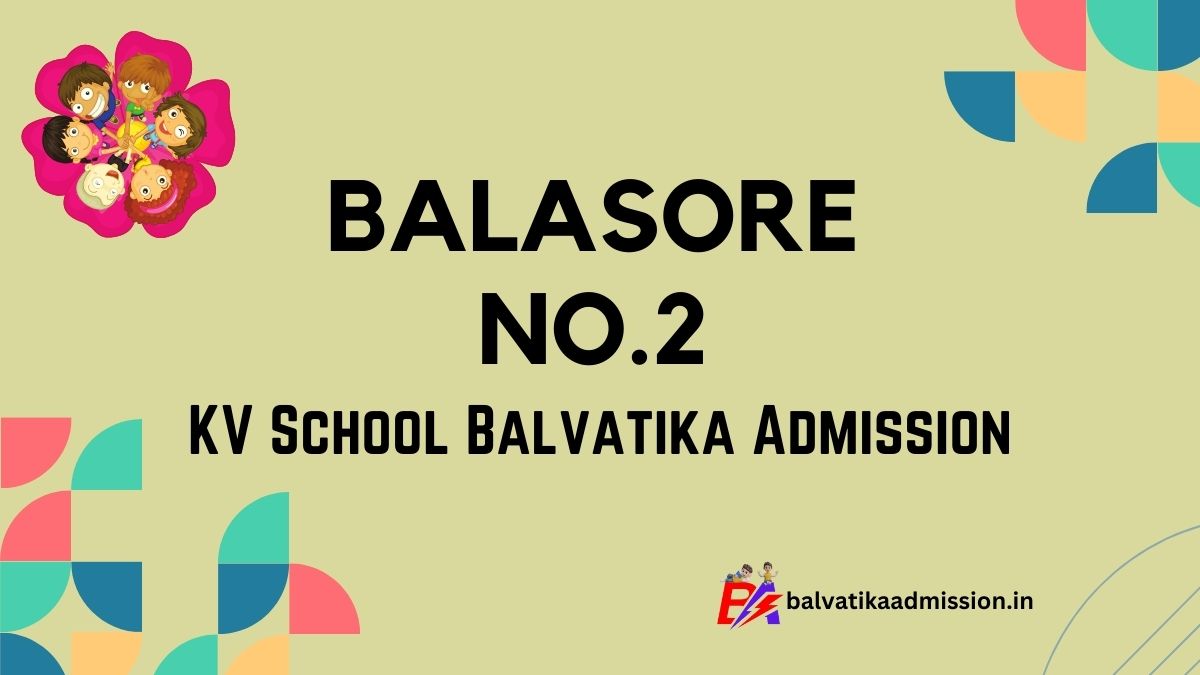 Balasore No.2 KV Balvatika Admission