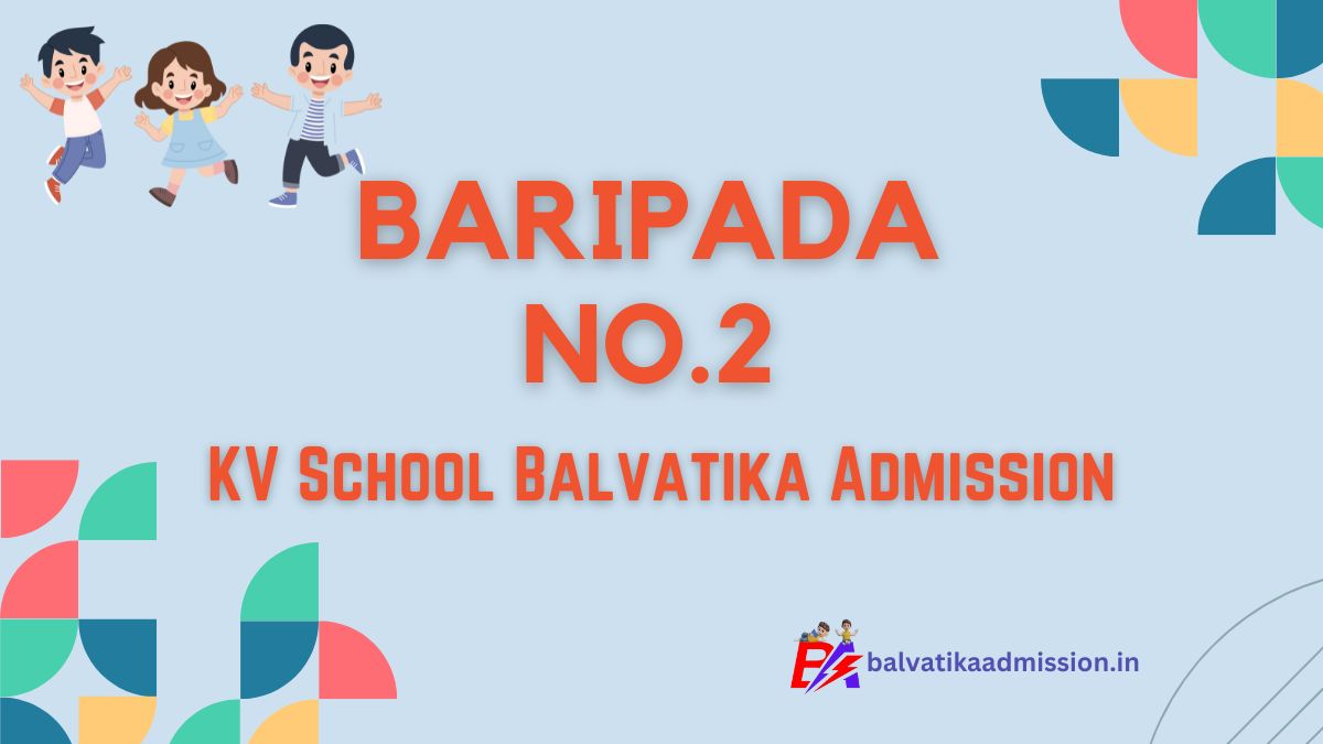 Baripada No.2 KV Balvatika Admission