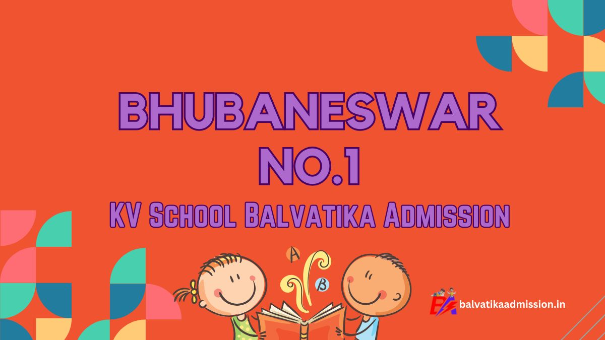 Bhubaneswar No.1 KV Balvatika Admission