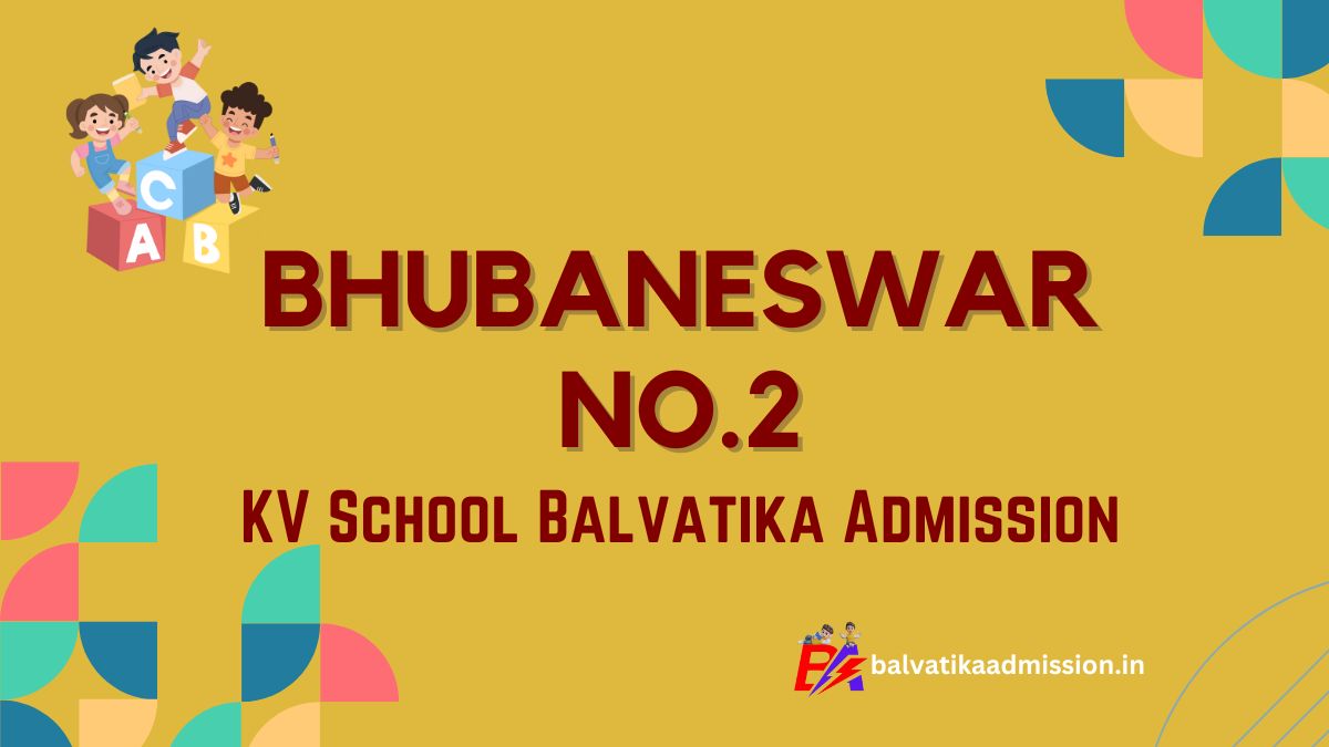 Bhubaneswar No.2 KV Balvatika Admission