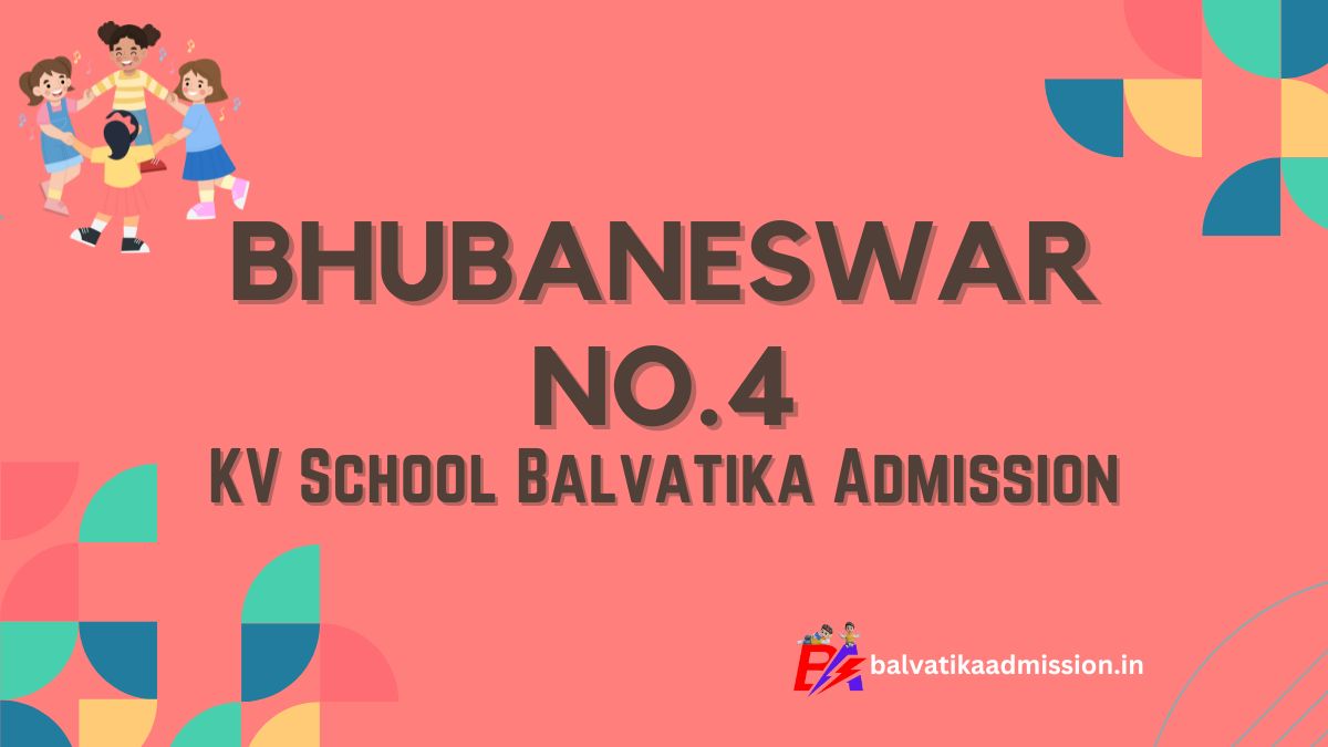 Bhubaneswar No.4 KV Balvatika Admission