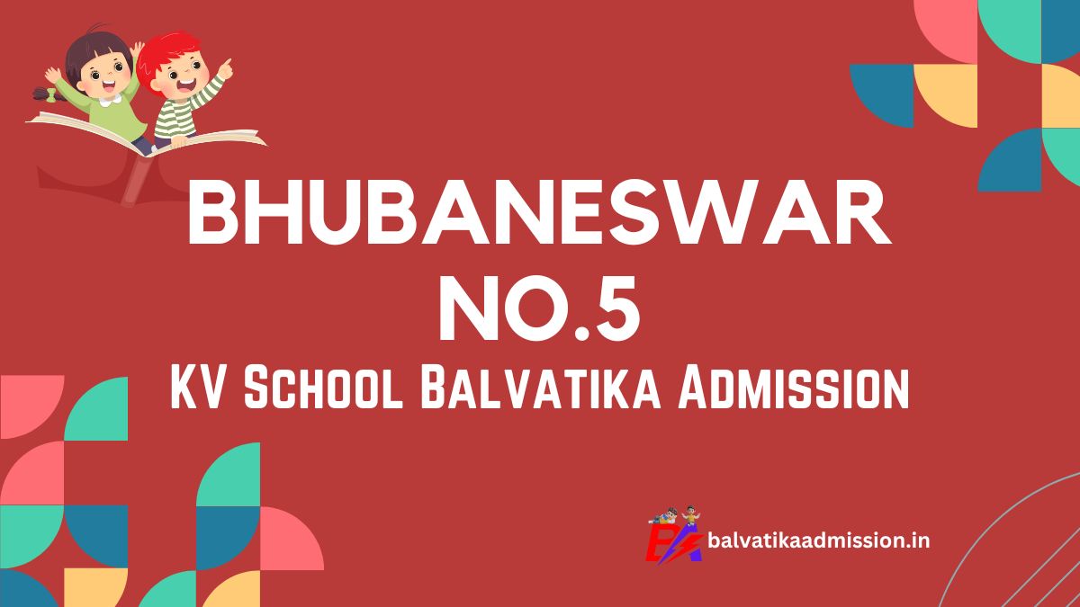 Bhubaneswar No.5 KV Balvatika Admission