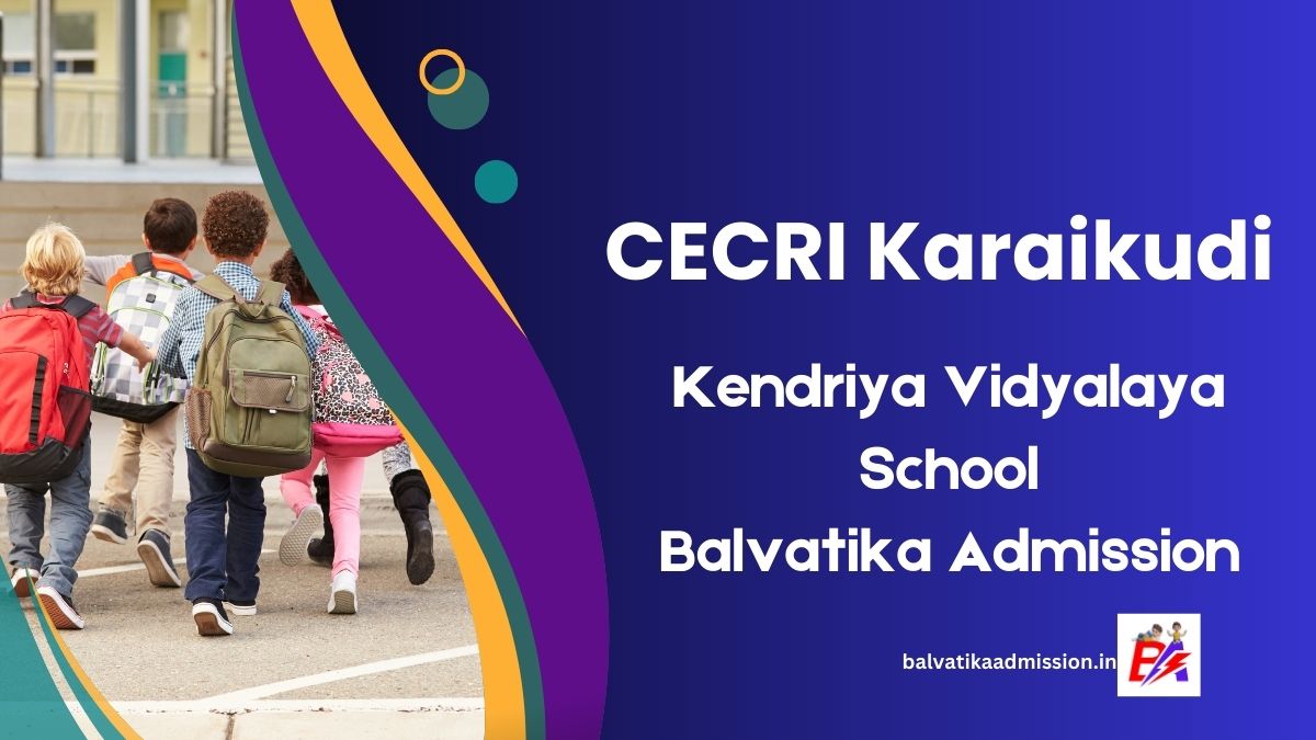 CECRI Karaikudi KV Balvatika Admission