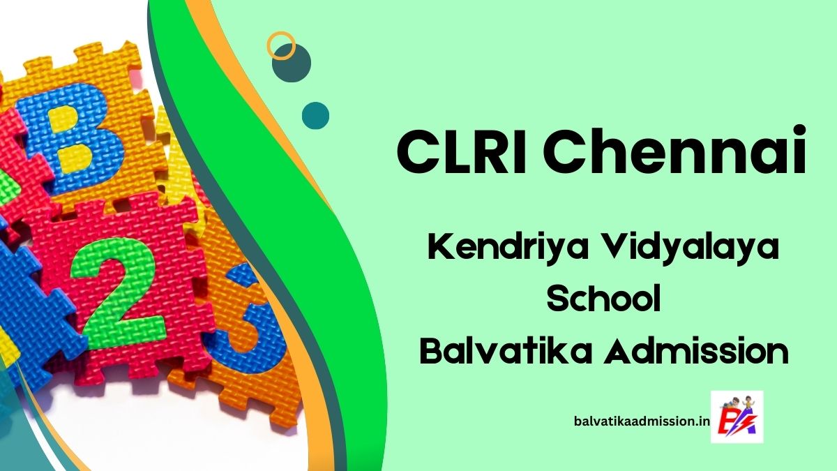 CLRI Chennai KV Balvatika Admission