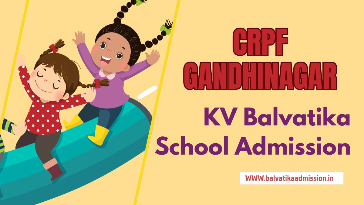 CRPF Gandhinagar KV Balvatika Admission