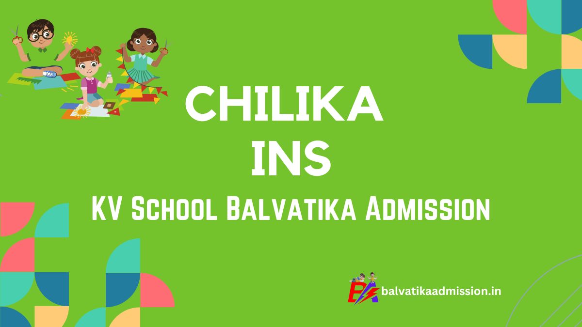 Chilika INS KV Balvatika Admission