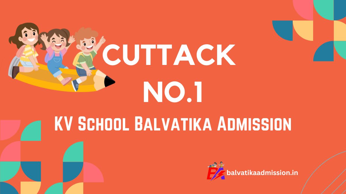 Cuttack No.1 KV Balvatika Admission