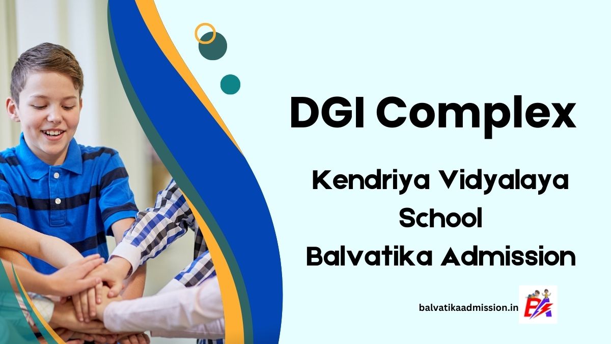 DGI Complex KV Balvatika Admission