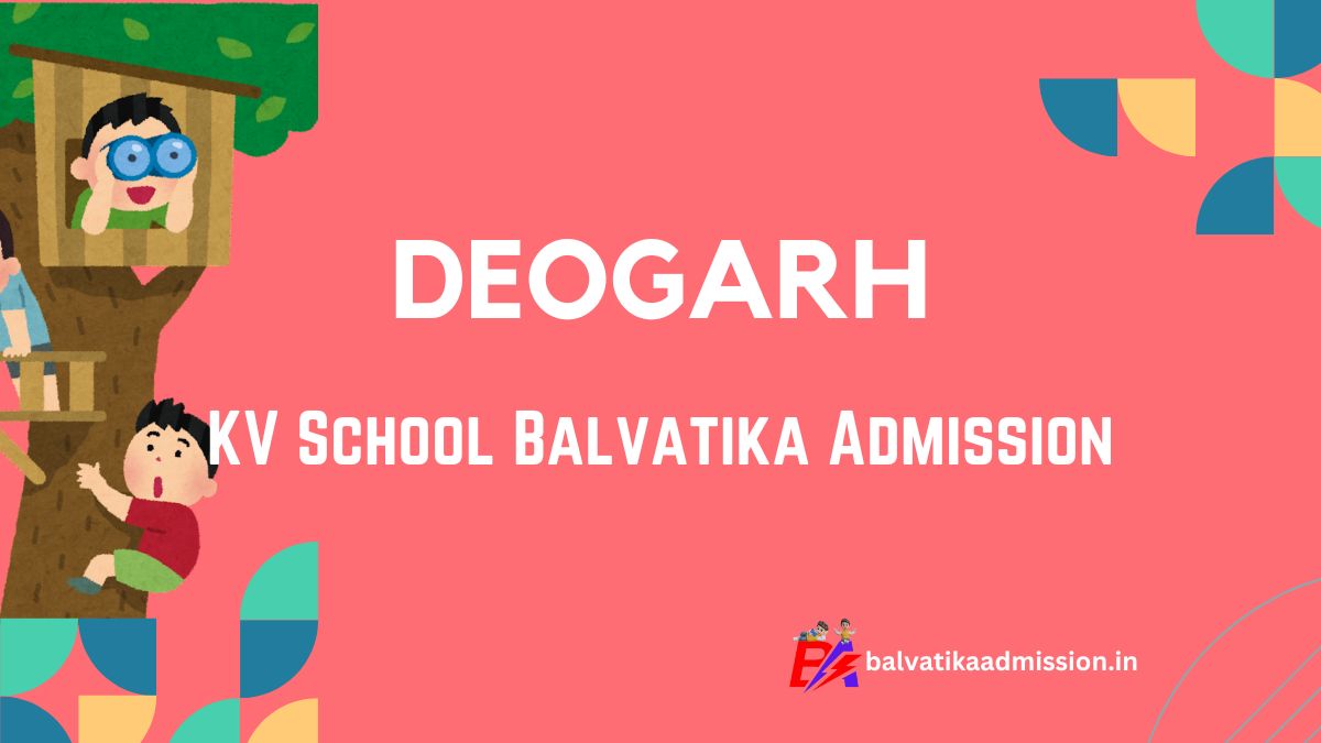 Deogarh KV Balvatika Admission