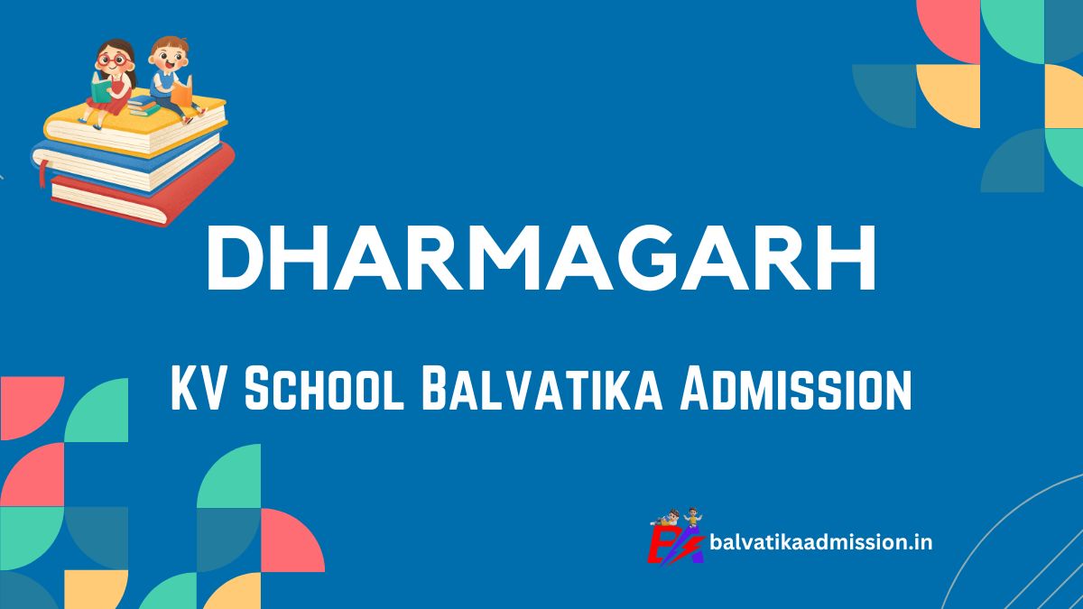 Dharamgarh KV Balvatika Admission