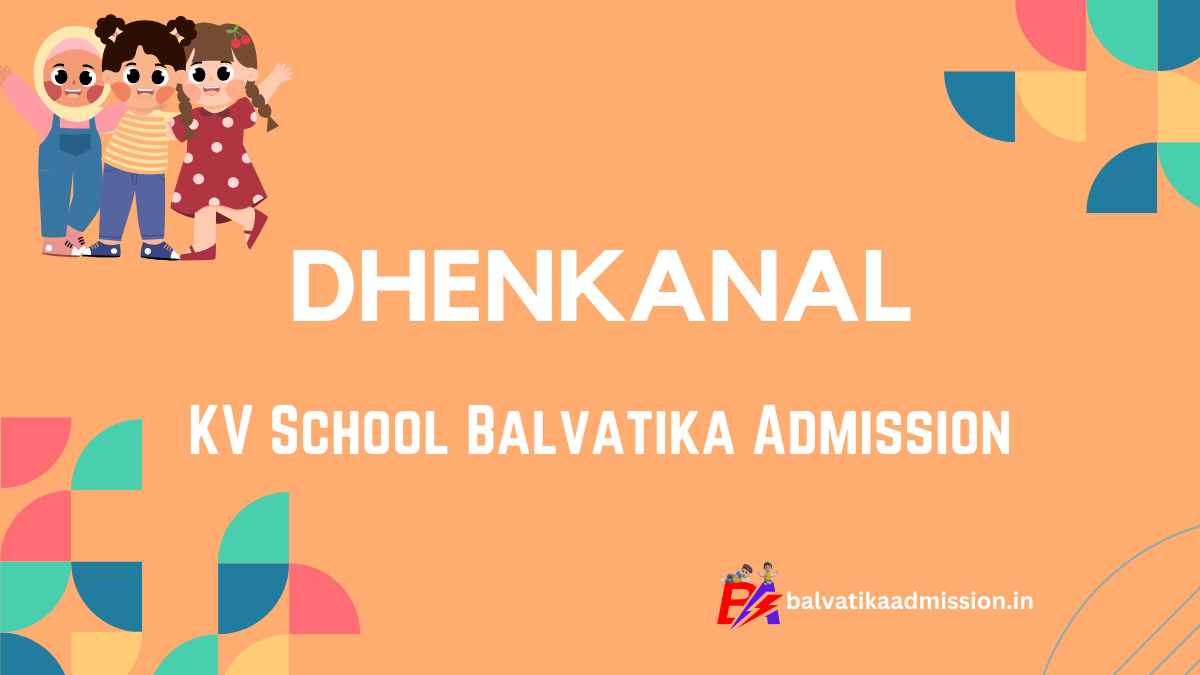 Dhenkanal KV Balvatika Admission