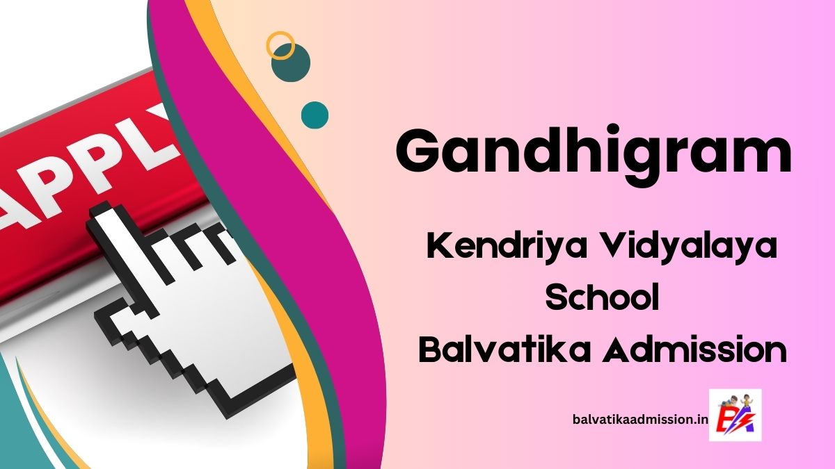 Gandhigram KV Balvatika Admission