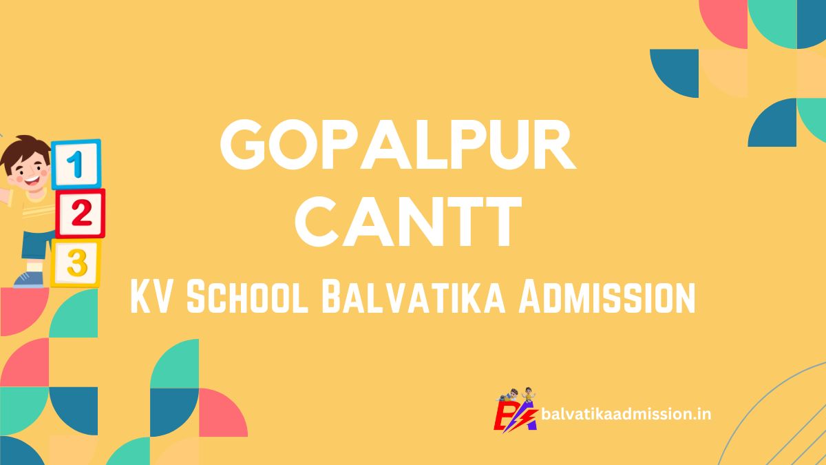 Gopalpur Cantt KV Balvatika Admission