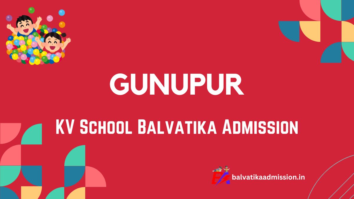 Gunupur KV Balvatika Admission