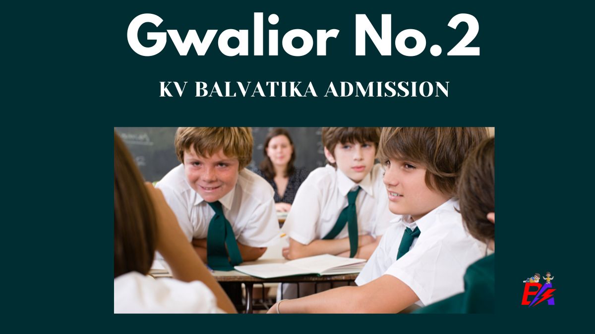 Gwalior No.2 KV Balvatika Admission