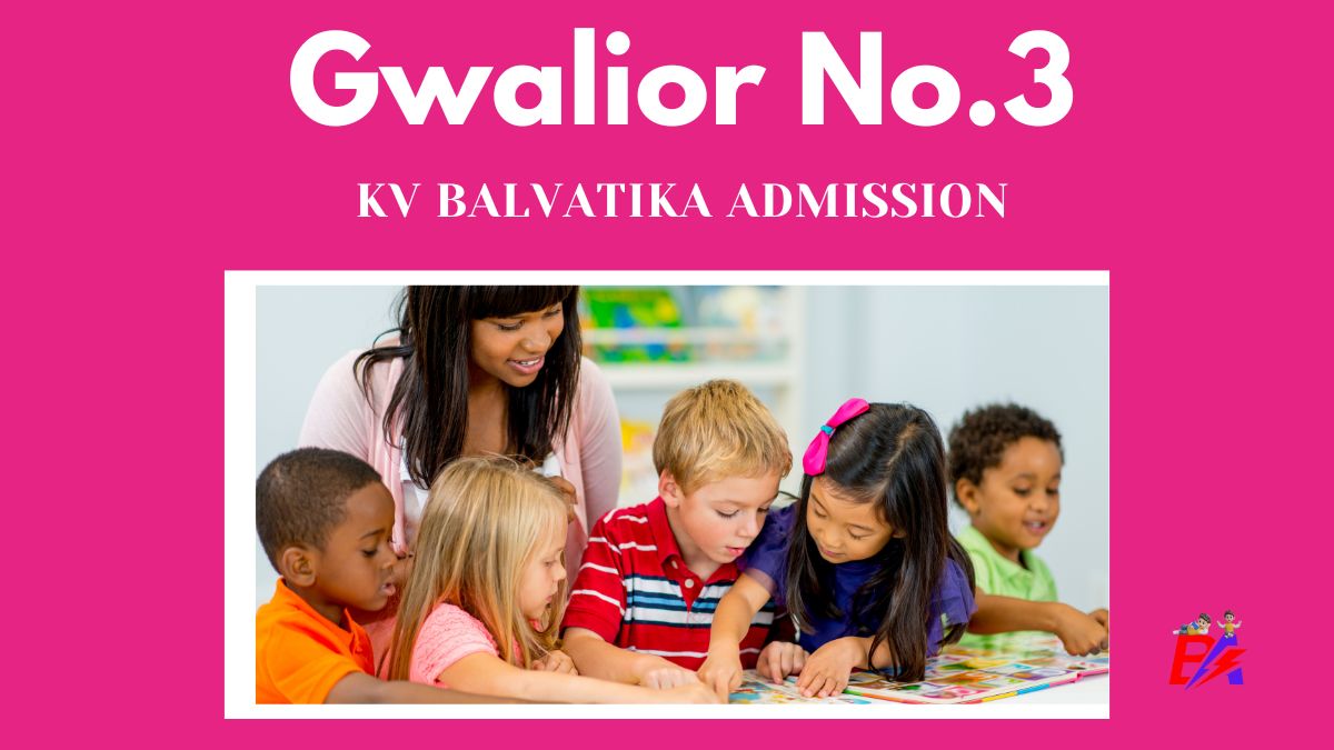 Gwalior No.3 KV Balvatika Admission