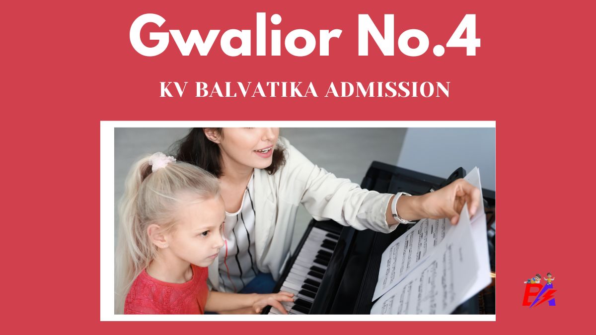 Gwalior No.4 KV Balvatika Admission