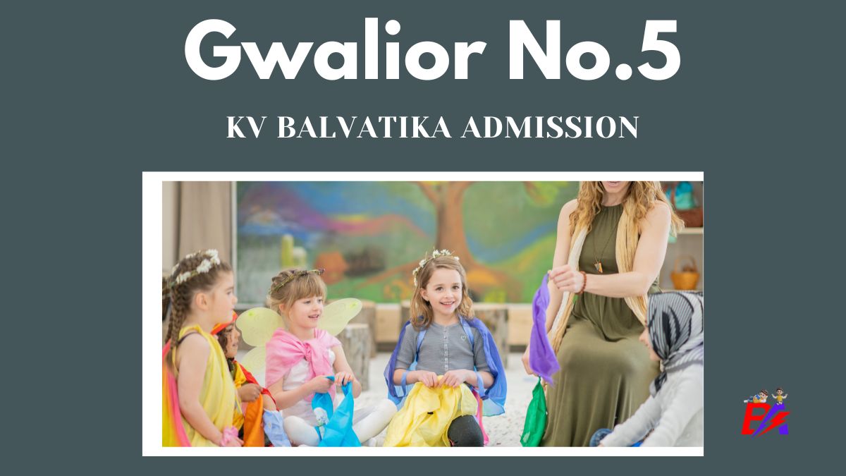 Gwalior No.5 KV Balvatika Admission