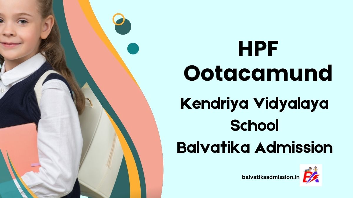 HPF Ootacamund KV Balvatika Admission