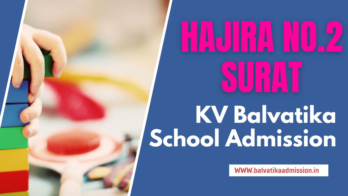 Hajira No.2 Surat KV Balvatika Admission