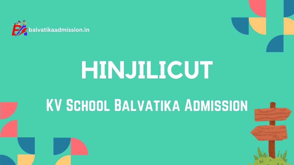 Hinjilicut KV Balvatika Admission