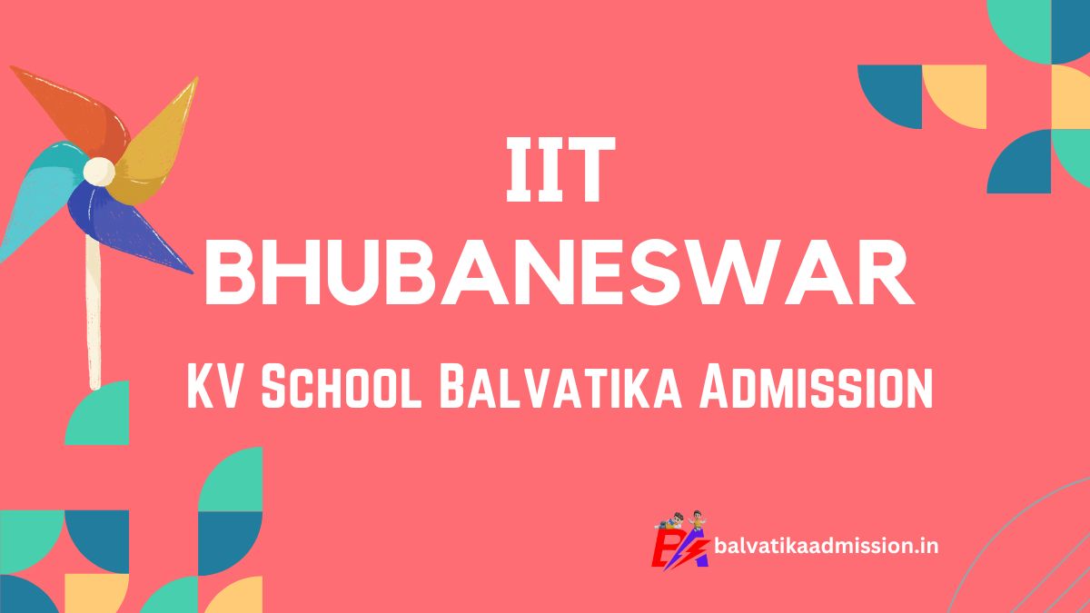 IIT Bhubaneswar KV Balvatika Admission