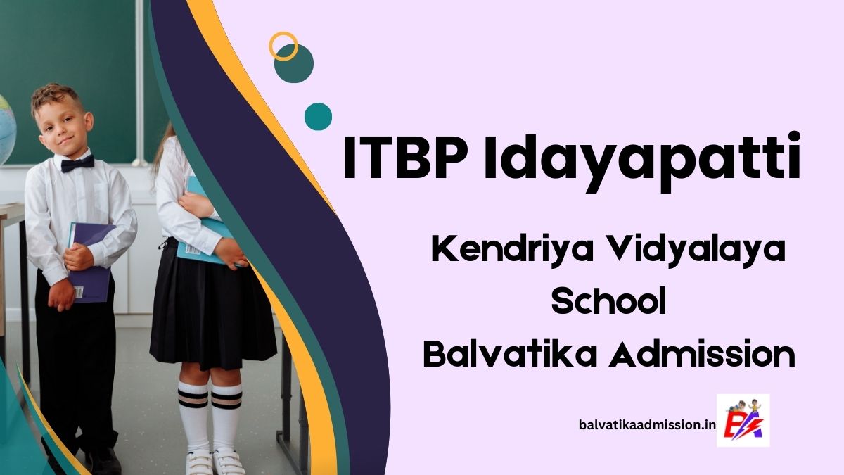 ITBP Idayapatti KV Balvatika Admission