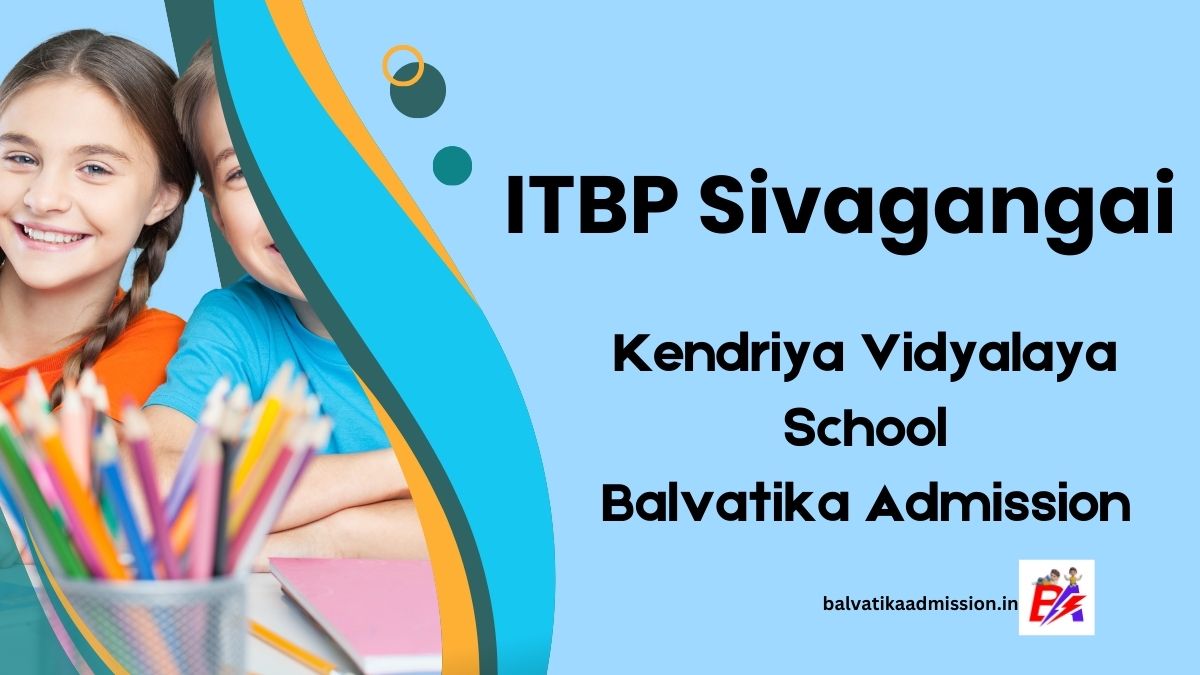 ITBP Sivagangai KV Balvatika Admission