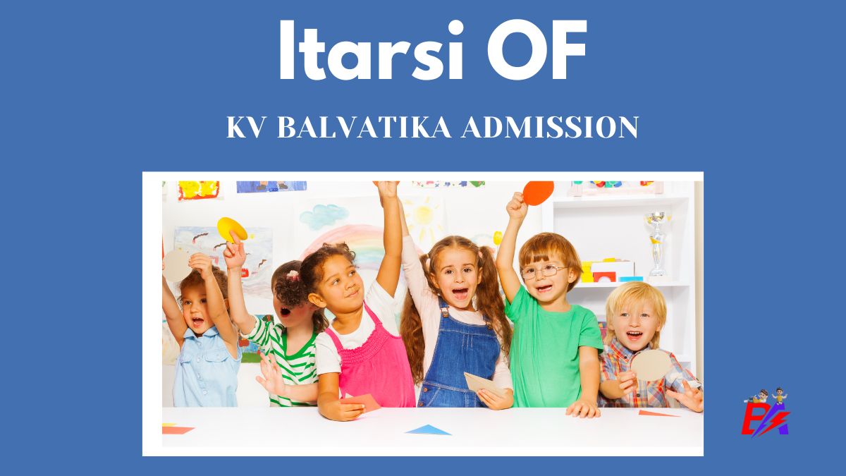 Itarsi OF KV Balvatika Admission