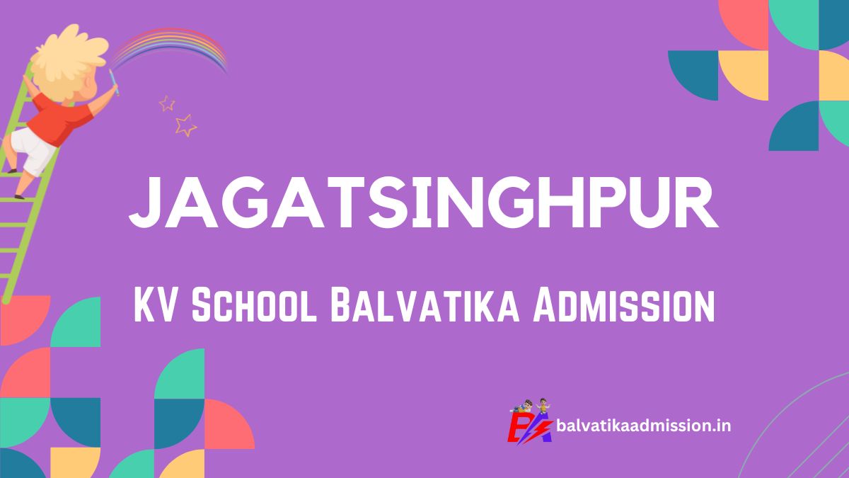 Jagatsinghpur KV Balvatika Admission