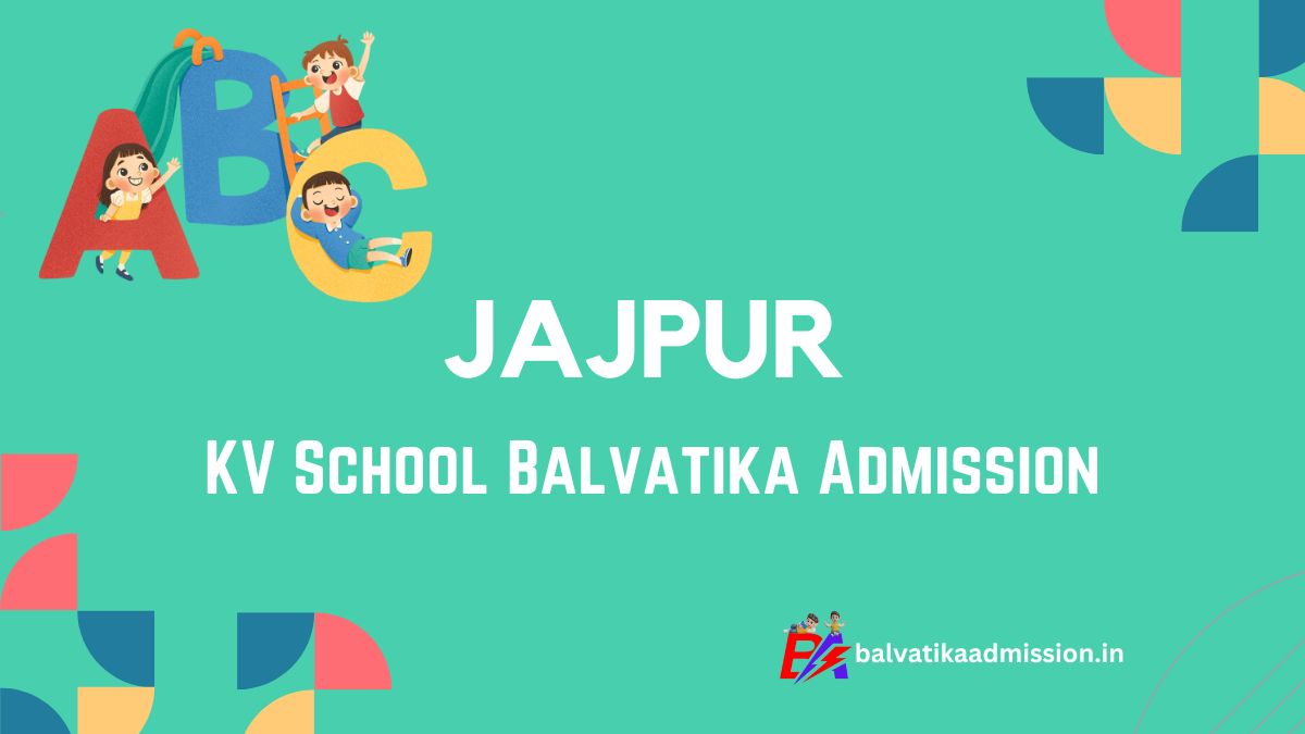 Jajpur KV Balvatika Admission