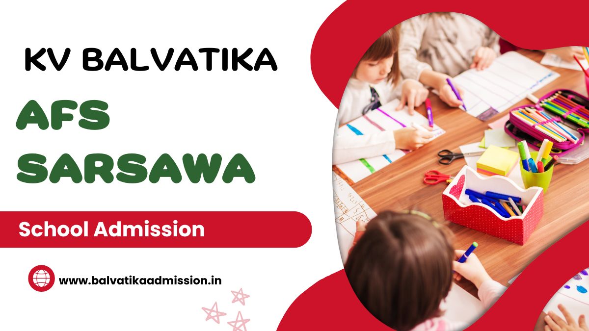 AFS Sarsawa KV Balvatika Admission