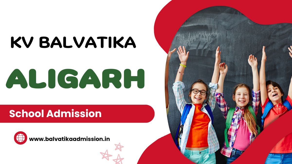 Aligarh KV Balvatika Admission 2025-26