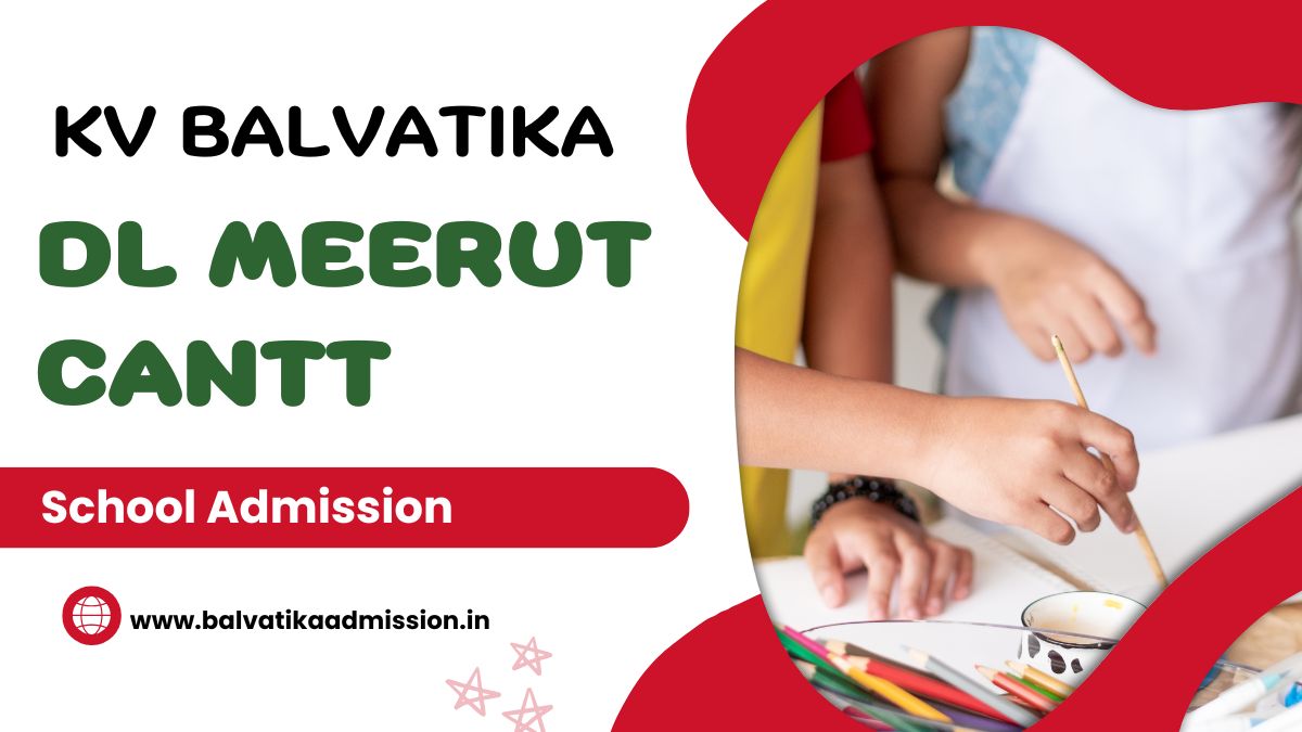 DL Meerut Cantt KV Balvatika Admission