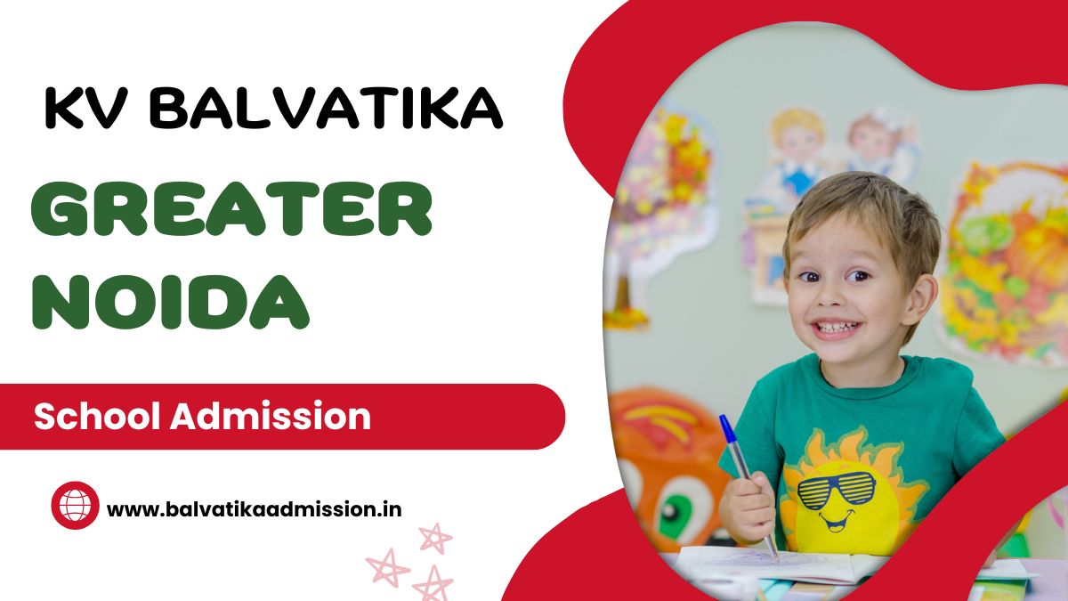 Greater Noida KV Balvatika Admission