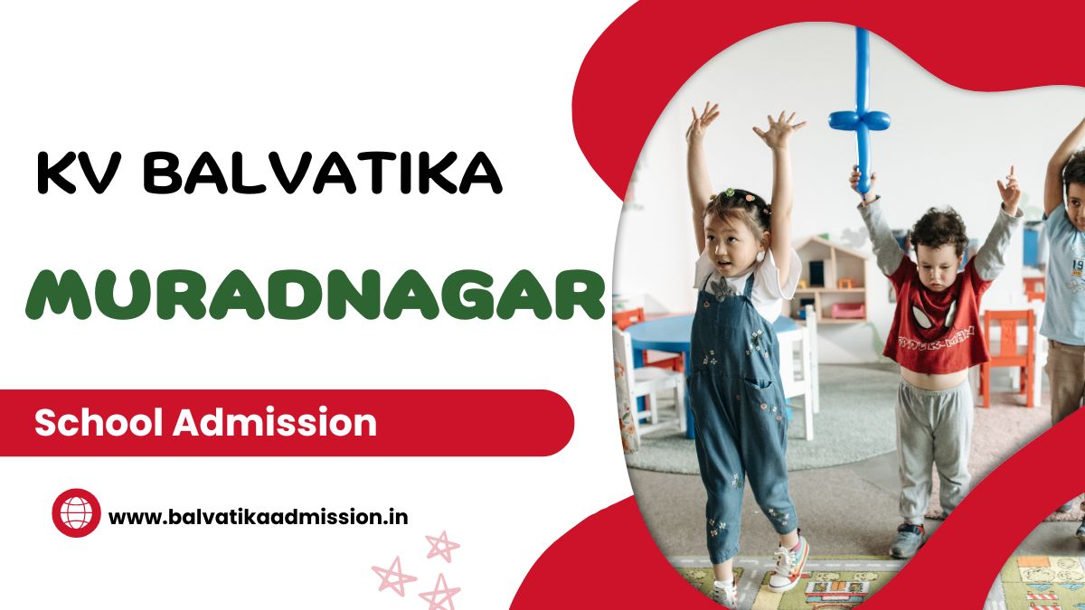 Muradnagar KV Balvatika Admission