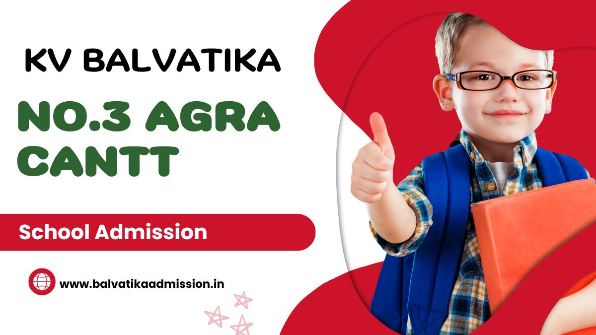 No.3 Agra Cantt KV Balvatika Admission 2025-26