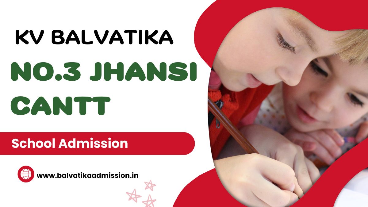 No.3 Jhansi Cantt KV Balvatika Admission