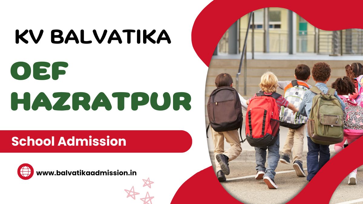 OEF Hazratpur KV Balvatika Admission