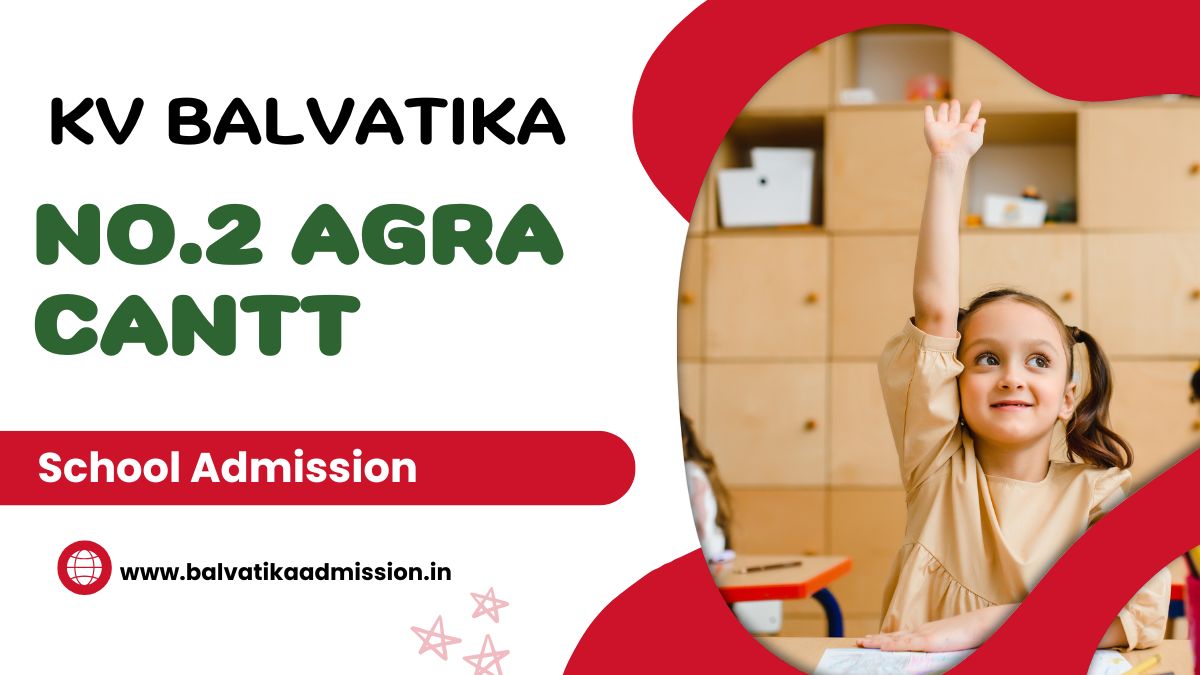 No.2 Agra Cantt KV Balvatika Admission 2025-26