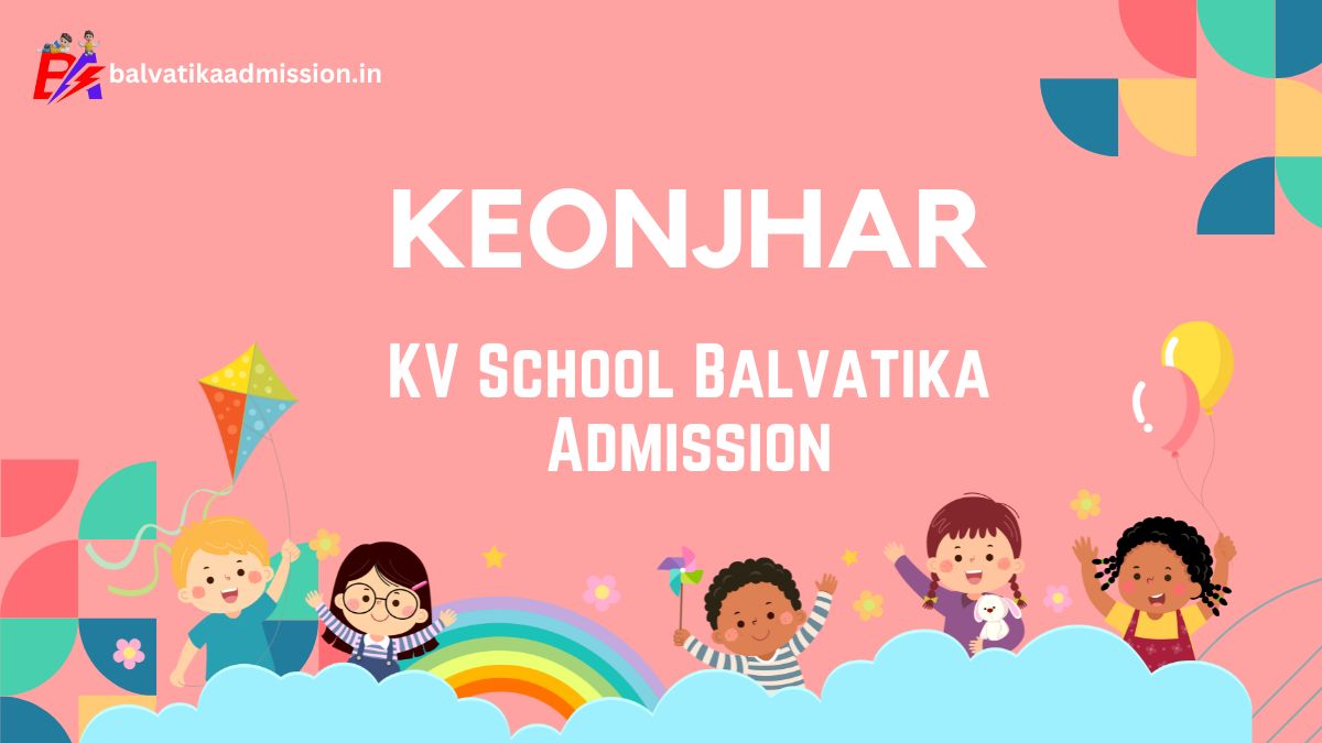 Keonjhar KV Balvatika Admission