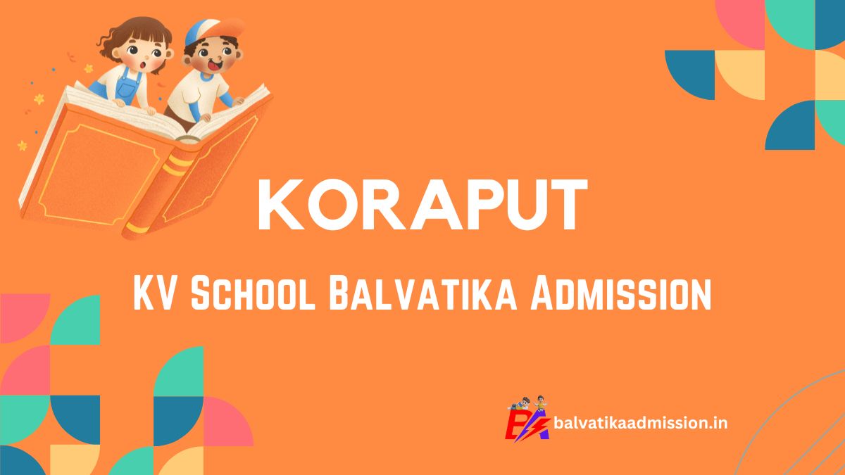 Koraput KV Balvatika Admission