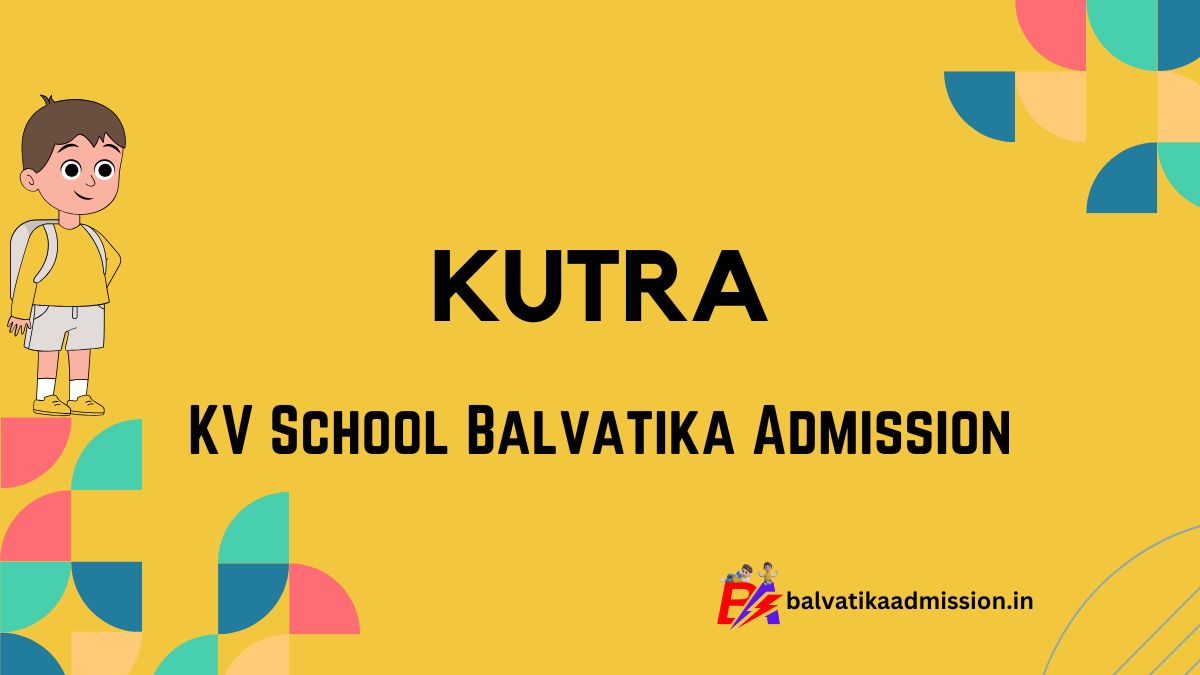 Kutra KV Balvatika Admission